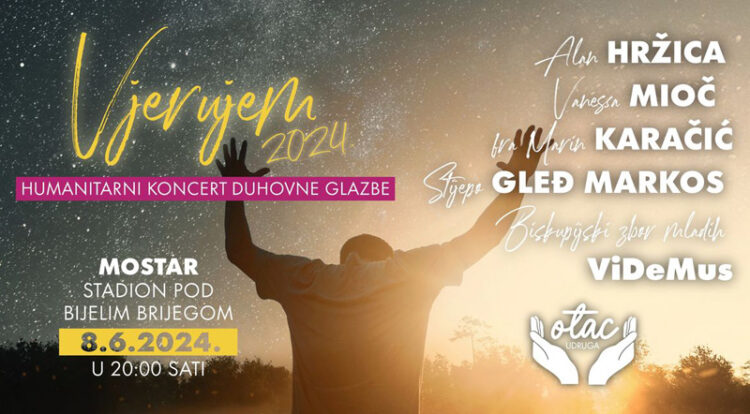 Udruga ‘Otac’ 8. lipnja u Mostaru organizira novi veliki humanitarni koncert