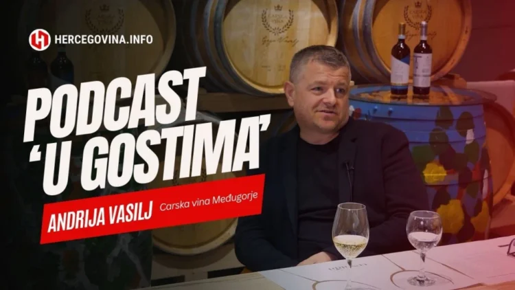 ANDRIJA VASILJ, CARSKA VINA “Intenzivno se radilo na kvaliteti vina ali i na imidžu Hercegovine kao vinske regije”
